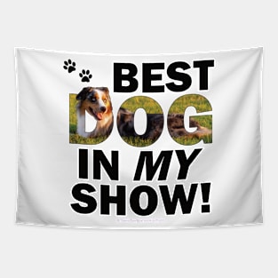 Best dog in my show - australian shepherd oil painting word art Tapestry