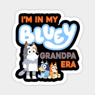 I'm In My Bluey Grandpa Era Magnet