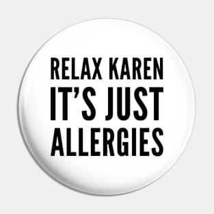 Relax Karen it's just allergies funny 2021 quote Pin