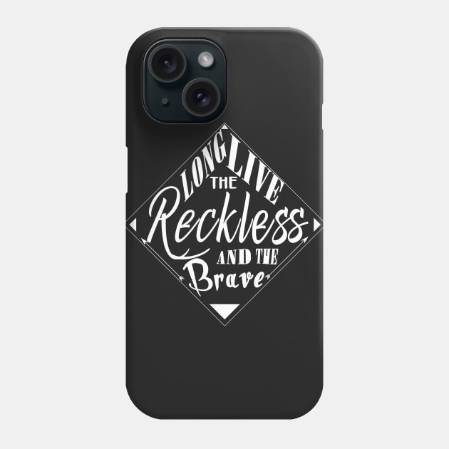 Long Live The Reckless And The Brave Inverted Phone Case by alexbookpages