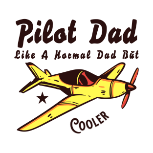 Pilot Dad Like A Normal Dad But Cooler T-Shirt