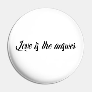 love is the answer Pin