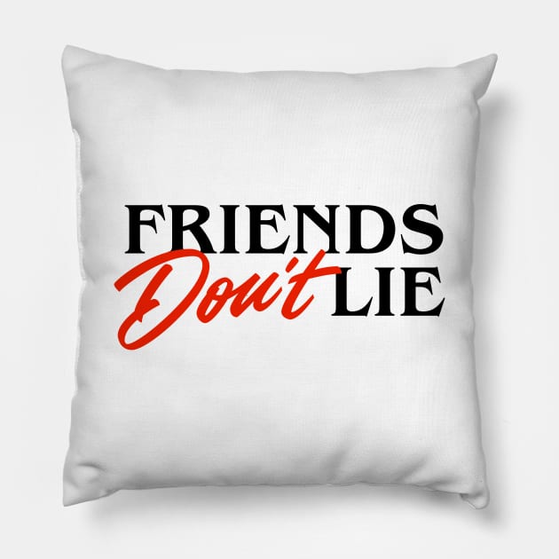 Friends Don't Lie Pillow by bjornberglund