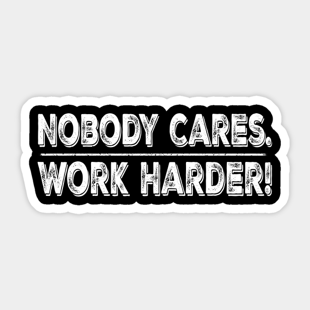 Retro Vintage Nobody Cares Work Harder - Nobody Cares Work Harder - Sticker