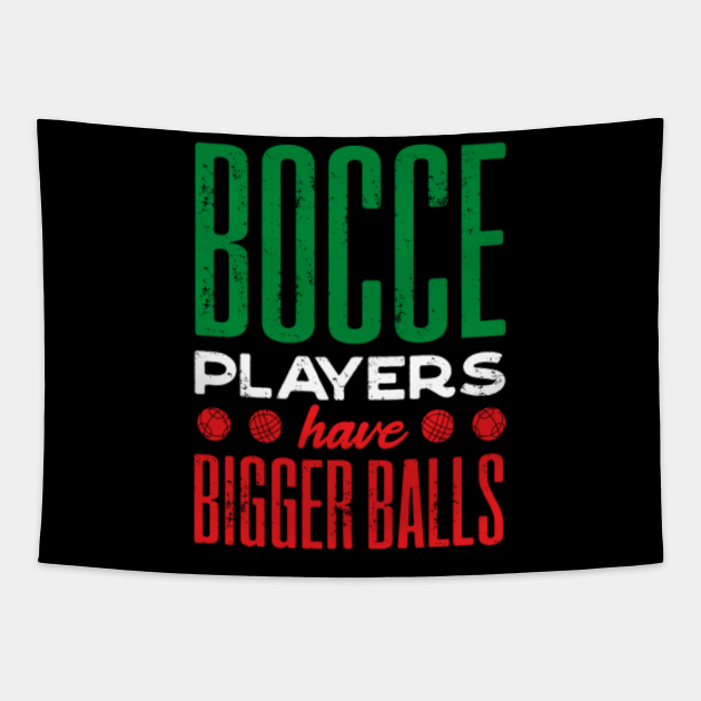 Bocce Ball Player Boules Bocce Players Have Bigger Balls Pun Bocce