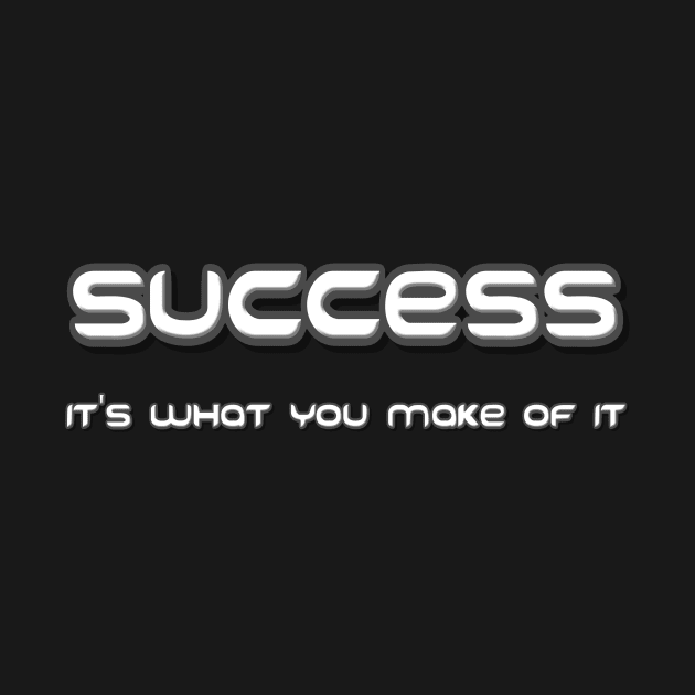 Success, It's What You Make Of It by Kadeda RPG