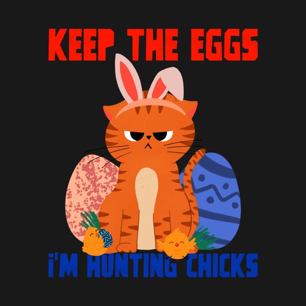 Keep the eggs, I am hunting chicks! by Zodiac Mania