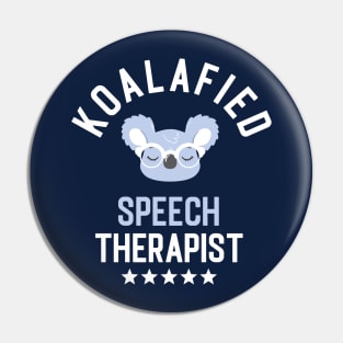 Koalafied Speech Therapist - Funny Gift Idea for Speech Therapists Pin