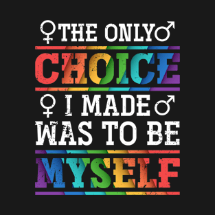 Retro The Only Choice I Made Was To Be Myself Gay Pride T-Shirt