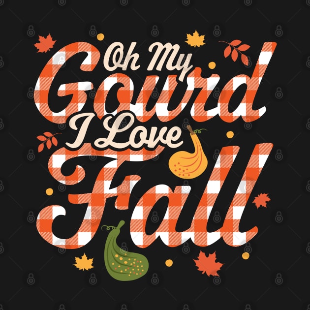 Oh My Gourd I Love Fall - Autumn Fall Leaves Thanksgiving by OrangeMonkeyArt