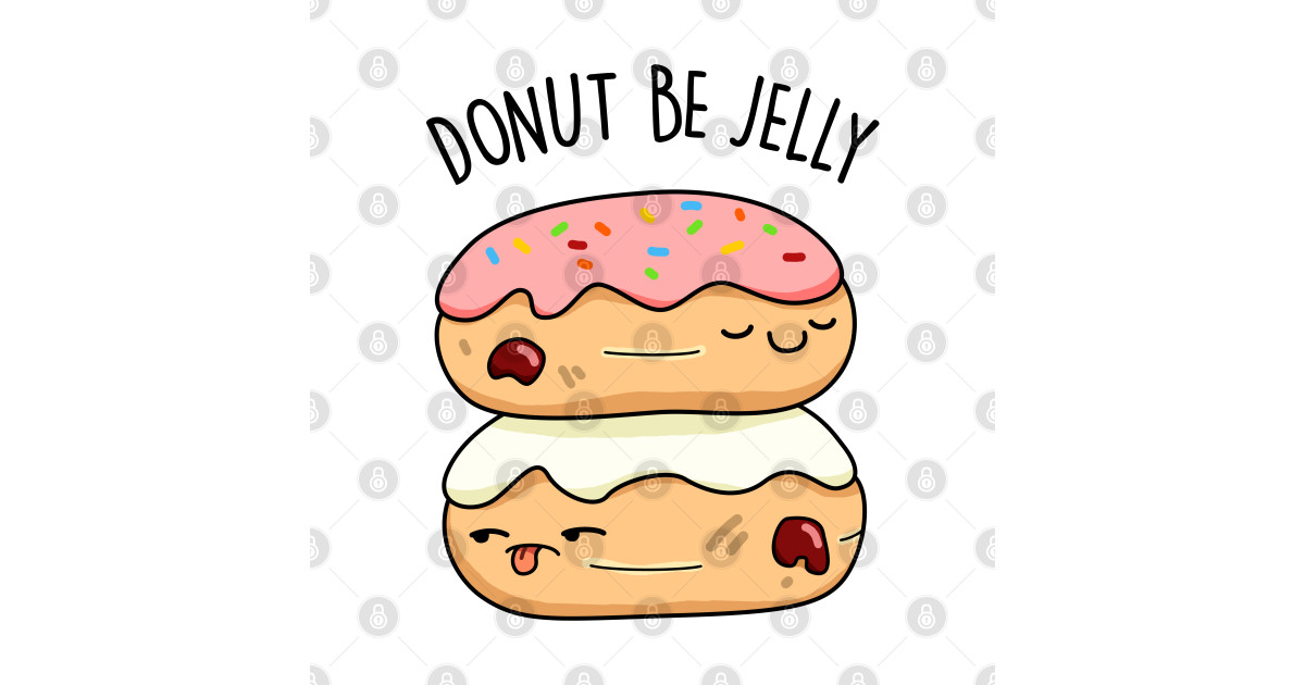 Don't Be Jelly Cute Donut Pun - Donut Pun - T-Shirt | TeePublic