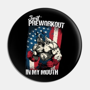 Spit Preworkout In My Mouth with a Muscular Bulldog Proudly Standing in front of the American Flag Pin