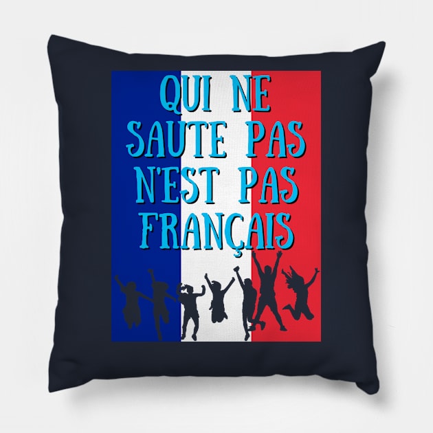 Qui Ne Saute Pas N'est Pas Francais -France Qatar World Cup 2022 Pillow by Ashley-Bee