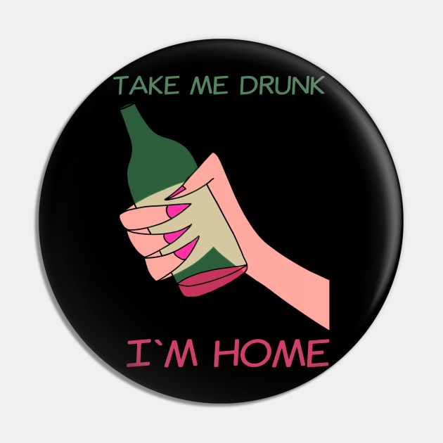 Take me drunk Pin by Dataskrekk Mediekontor