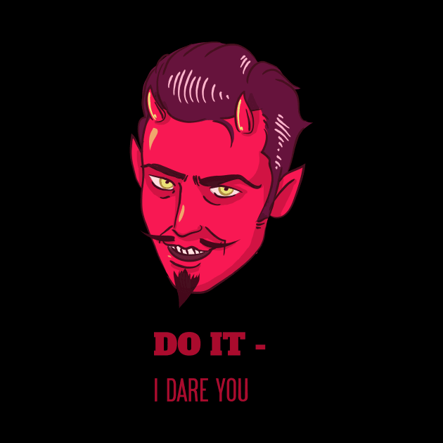 Do It - I Dare You by artpirate