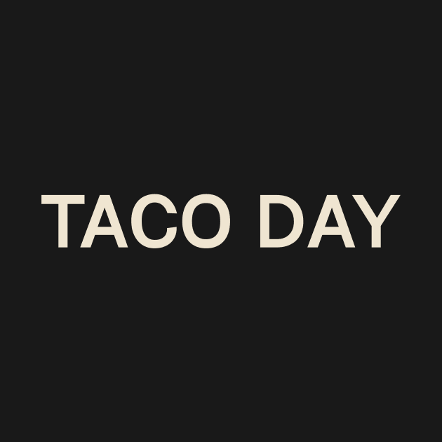 Taco Day On This Day Perfect Day by TV Dinners