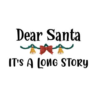 Dear Santa It's A Long Story Funny Christmas Gift T-Shirt