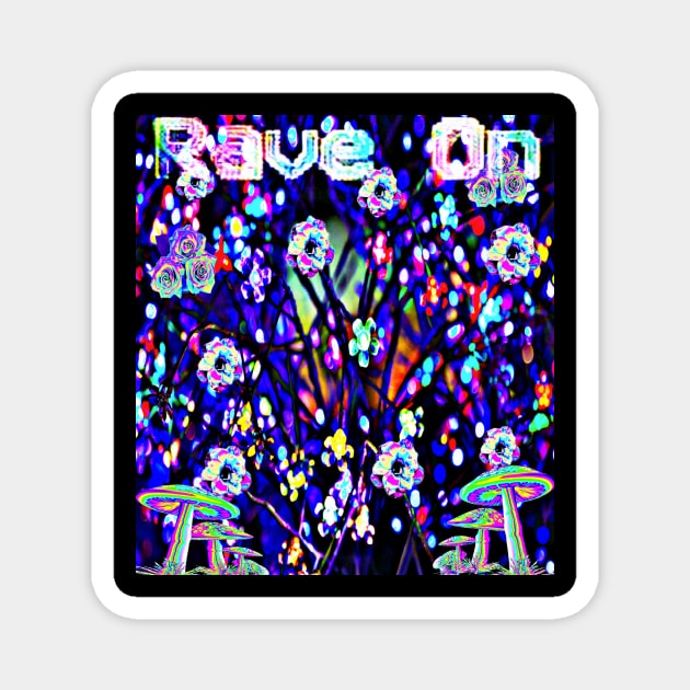 Rave On! Magnet by TheExistenceOfNeon2018