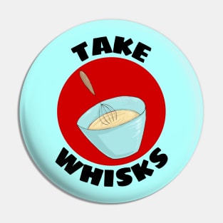 Take Whisks | Baking Pun Pin