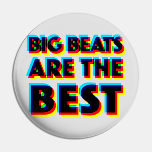 Big Beats Are The Best - 3D Typographic Design Pin