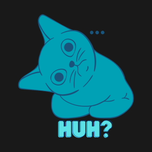 HUH? T-Shirt