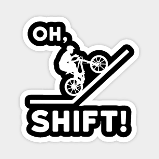 Oh Shift Magnet