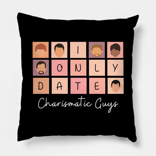 I Only Date Charismatic Guys Pillow by fattysdesigns