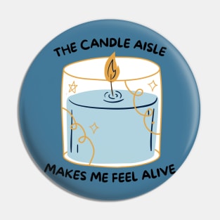 The Candle Aisle Makes Me Feel Alive Pin