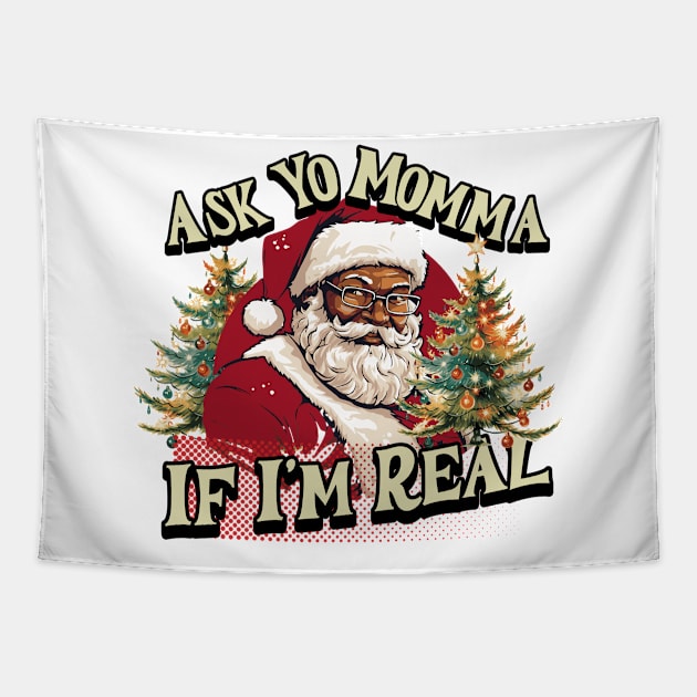 Ask your momma  if I'm real Tapestry by MZeeDesigns