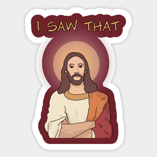 Jesus "I Saw That" Funny Jesus - Funny Jesus - Sticker