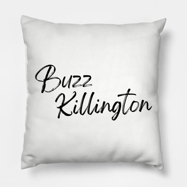 Buzz Killington Pillow by Vince and Jack Official
