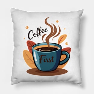 Coffee First - Caffeinated Mornings Pillow