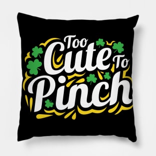 Too Cute To Pinch St. Patrick's Day Gift for Men Women and Kids Pillow