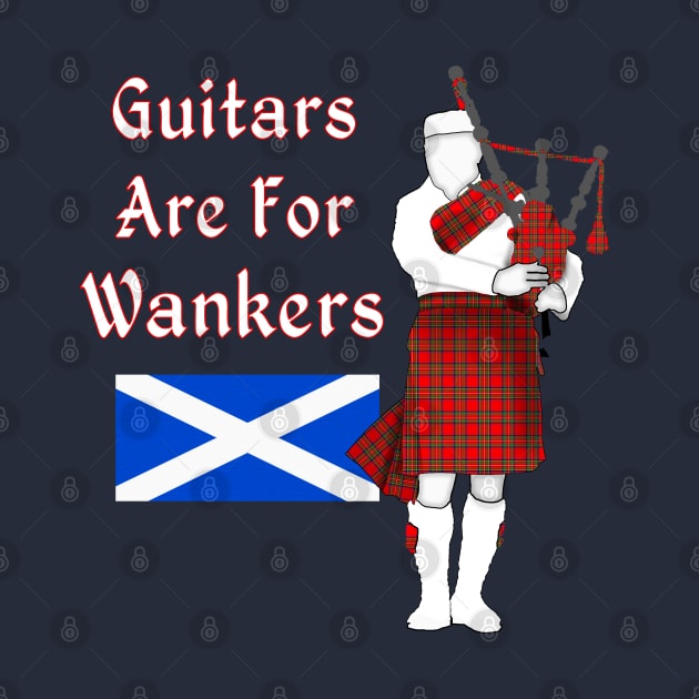 Guitars Are For Wankers Funny Bagpiper by macdonaldcreativestudios