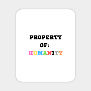 Property Of Humanity Magnet