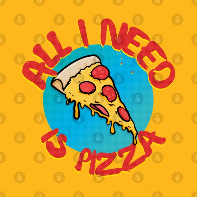Pizza Lover - All I Need Is Pizza by DankFutura