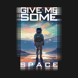 Give Me Some Space T-Shirt