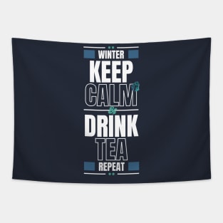 In winter Keep Calm and Drink Tea then Repeat Tapestry
