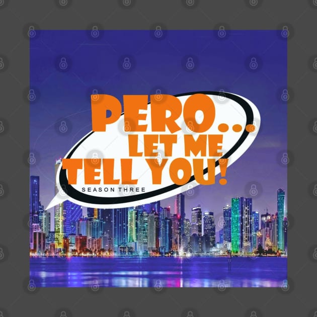 Pero Let Me Tell You Ssn 3 Logo by Pero Let Me Tell You podcast 