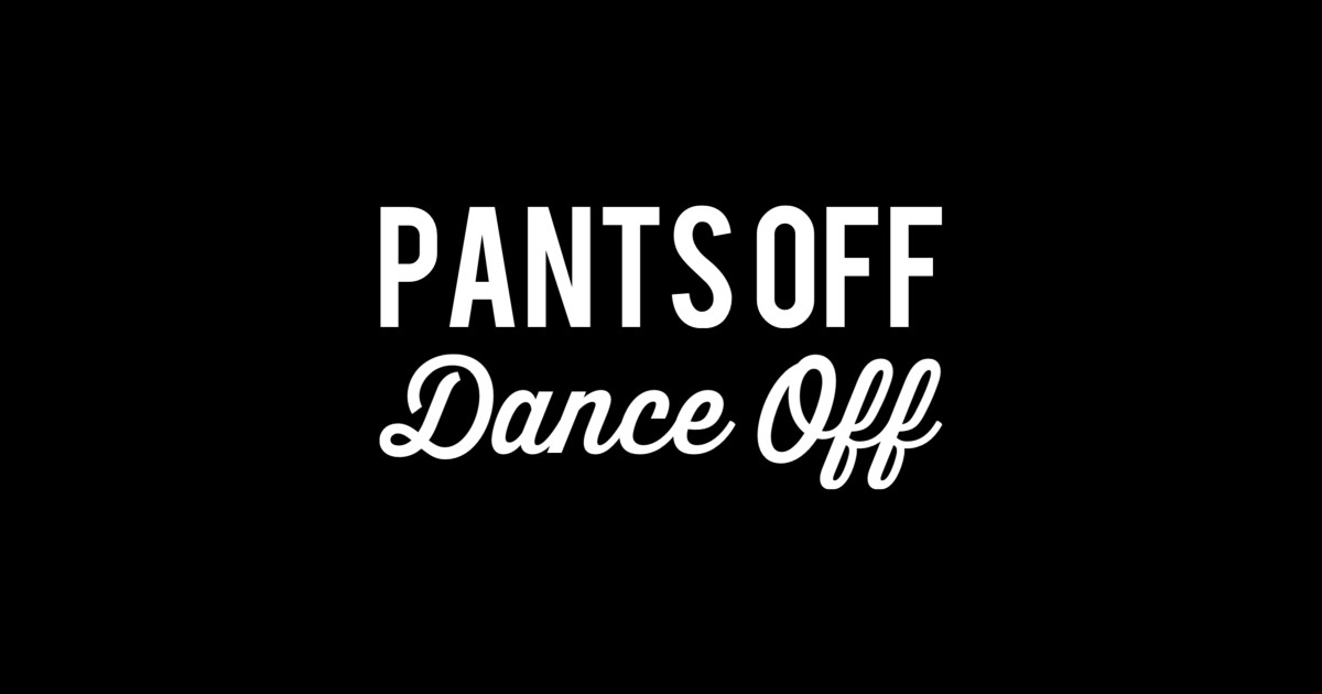 Pants Off Dance Off Humor Sticker TeePublic