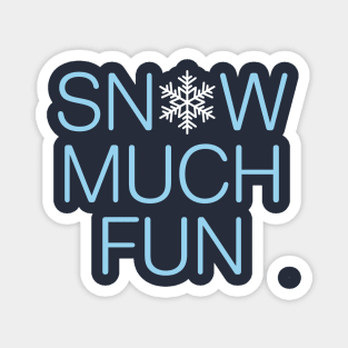 Snow Much Fun Pun Magnet