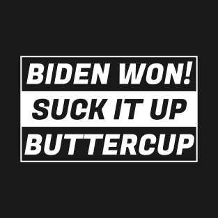 BIDEN WON!!!!! T-Shirt