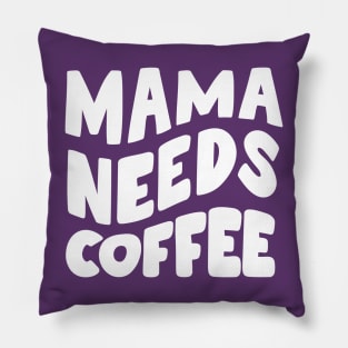 Mama Needs Coffee Pillow