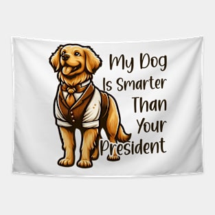 my dog is smarter than your president golden Tapestry