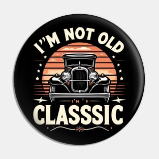 i'm not old i'm classic Pin