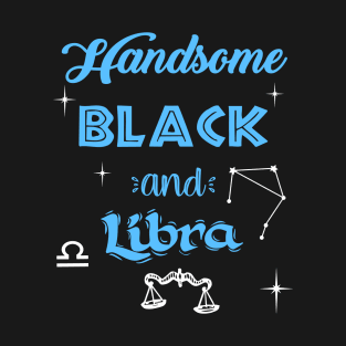 Handsome Black & Libra T-Shirt