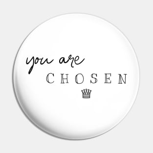 You are chosen Pin