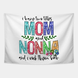 I Have Two Titles Mom and nonna Mother's Day Gift 1 Tapestry