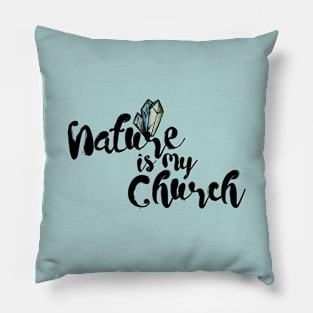 Nature is My Church Crystals Pillow