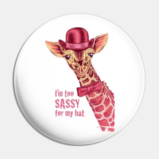 I'm too SASSY for my hat! Pink Giraffe. Pin